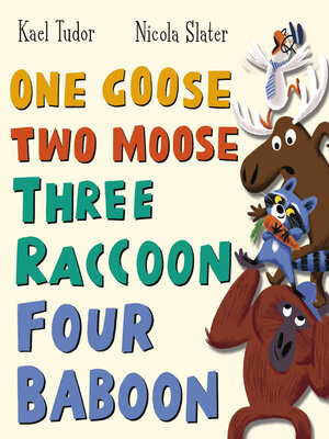 One Goose, Two Moose, Three Raccoon, Four Baboon - ebook